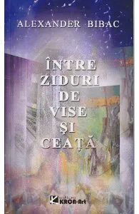 Intre ziduri de vise si ceata de Alexander Bibac