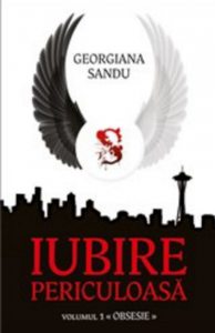 Iubire periculoasa. Vol I: Obsesie