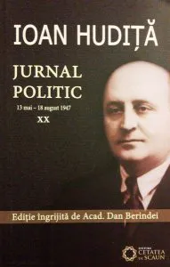 Jurnal politic. Vol. XX: 13 mai - 18 august 1947 de Ioan Hudita