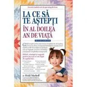 La ce sa te astepti in al doilea an de viata: de la 12 la 24 de luni de Heidi Murkoff
