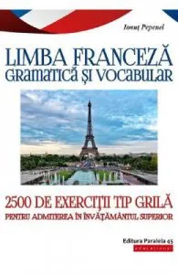 Limba franceza. Gramatica si vocabular. 2500 de exercitii tip grila de Ionut Pepenel