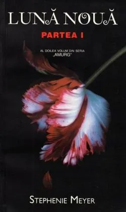 Lună nouă (partea I) Seria Amurg de Stephenie Meyer