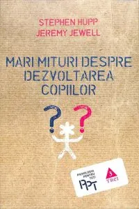 Mari mituri despre dezvoltarea copiilor de Stephen Hupp
