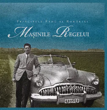 Mașinile regelui de Principele Radu al Romaniei