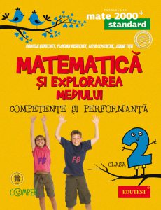 Matematica si explorarea mediului. Competente si performata - Clasa a II-a.