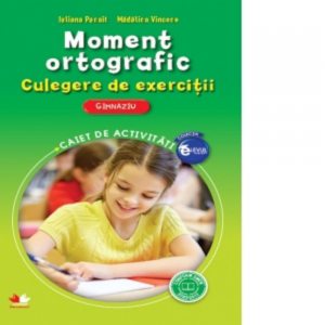Moment ortografic. Culegere de exercitii. Caiet de activitati. Clasa a VI-a