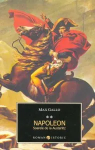 Napoleon. Soarele de la Austerlitz, Vol. 2 de Max Gallo