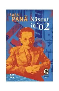 Născut în ’02 de Sasa Pana