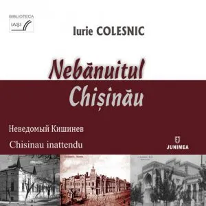 Nebanuitul Chisinau de Iurie Colesniuc