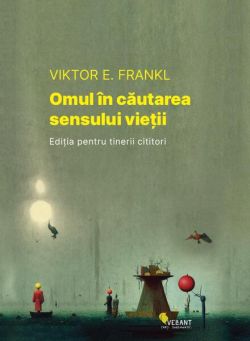 Omul în căutarea sensului vieții. Ediția pentru tinerii cititori