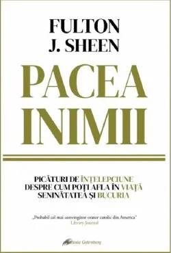 Pacea inimii de Fulton J. Sheen