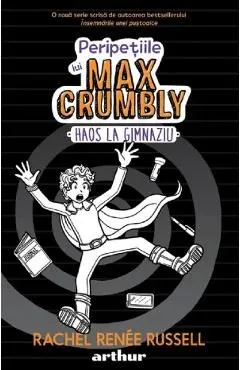 Peripetiile lui Max Crumbly Vol.2: Haos la gimnaziu de Rachel Renee Russell