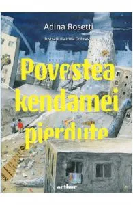 Povestea kendamei pierdute de Adina Rosetti