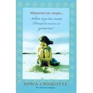 Raspunsul este simplu... de Sonia Choquette