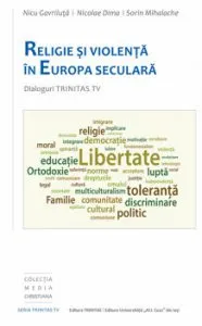 Religie si violenta in Europa seculara - Dialoguri Trinitas TV de Nicu Gavriluta