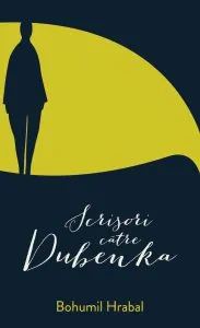 Scrisori catre Dubenka de Bohumil Hrabal