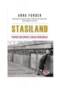 Stasiland. Povești din spatele Zidului Berlinului (Carte pentru toți) de Anna Funder