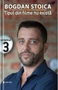 Tipul din filme nu exista Vol.3 de Bogdan Stoica