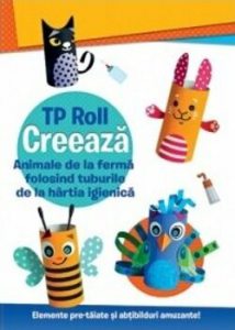 Tp roll - creeaza - animale de la ferma folosind tuburile de la hartia igienica