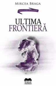 Ultima frontiera de Mircea Braga