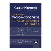 Unele repere microeconomice in procesul de tranzitie din Romania de Cezar Mereuta