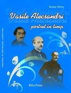 Vasile Alecsandri - Portret in timp de Suzana Miron