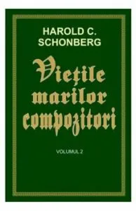 Vietile marilor compozitori vol.2 de Harold C. Schonberg