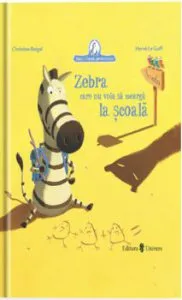 Zebra care nu voia sa mearga la scoala de Christine Beigel