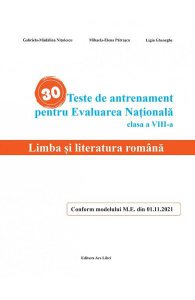 30 teste de antrenament pentru Evaluarea Nationala. Limba si literatura romana - Clasa 8