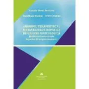 Abordul terapeutic al metastazelor hepatice de origine ginecologica, incluzand metastazele hepatice de origine mamara de Cristina Orlov