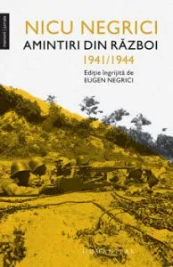 Amintiri din razboi. 1941 - 1944 de Nicu Negrici