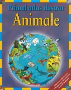 Animale. Primul atlas ilustrat de Deborah Chancellor