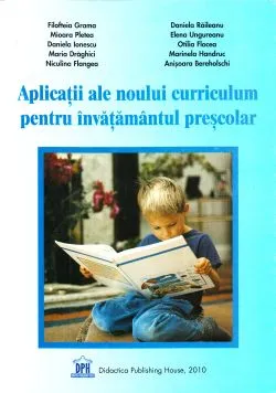 Aplicatiile noului curriculum pentru invatamantul prescolar vol. 1 de Filofteia Grama