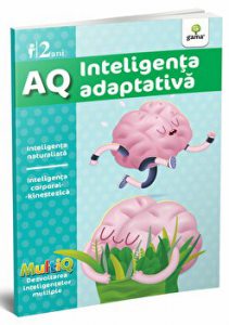 AQ. Inteligenta adaptiva. Inteligenta naturalista. Inteligenta corporal-kinestezica (2 ani)