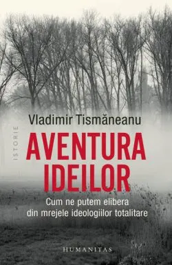 Aventura ideilor de Vladimir Tismaneanu