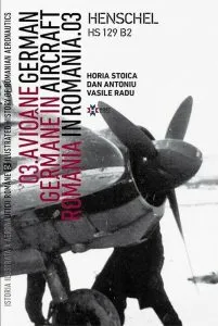 Avioane Germane in Romania - Istoria ilustrata a aeronauticii romane, Volumul 6 de Vasile Radu