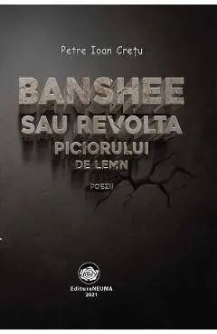 Banshee sau revolta piciorului de lemn de Petre Ioan Cretu