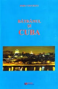Batranul si Cuba de Doru Ciucescu