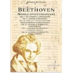 BEETHOVEN. Marile Epoci Creatoare. Set 7 volume de Romain Rolland