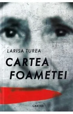 Cartea foametei de Larisa Turea