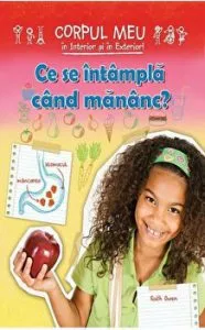 Ce se intampla cand mananc? Corpul meu in interior si exterior! de Ruth Owen