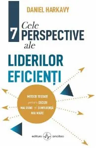 Cele 7 perpective ale liderilor eficienti de Daniel Harkavy