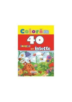 Colorăm. 40 imagini cu insecte