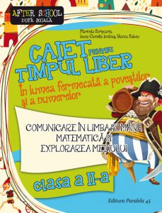 Comunicare in limba romana. Matematica si explorarea mediului. Caiet pentru timpul liber. in lumea fermecata a povestilor si a numerelor. Clasa a II-a