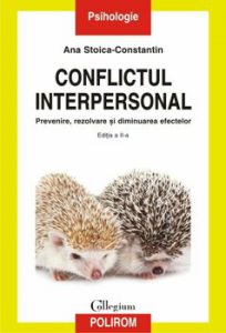 Conflictul interpersonal. Prevenire, rezolvare si diminuarea efectelor (editia a II-a, revazuta si adaugita)