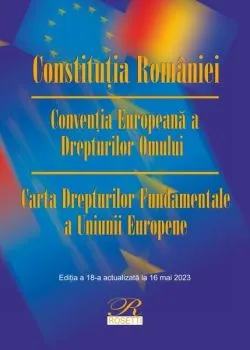 Constituţia României. Ediția a 18-a actualizată la 16 mai 2023