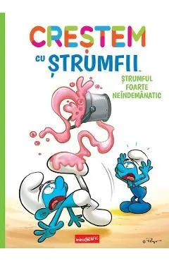 Crestem cu Strumfii Vol.2: Strumful foarte neindemanatic de Antonello Dalena
