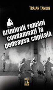 Criminali romani condamnati la pedeapsa capitala. Colectia TT