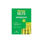 Curs limba engleza Mission IELTS 1 Caietul elevului de Mary Spratt