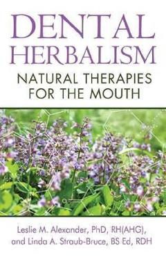 Dental Herbalism: Natural Therapies for the Mouth